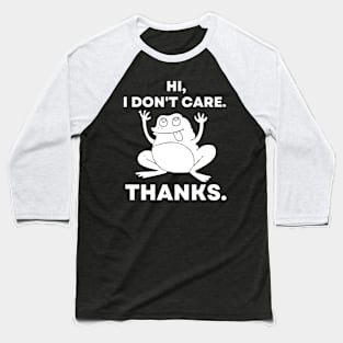 Hi, I Don't Care. Thanks Funny Frog Baseball T-Shirt